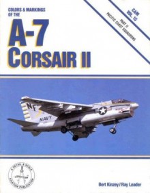 A-7 Corsair II Part II: Pacific Coast Squadrons - Bert Kinzey, David W. Menard, Ray Leader