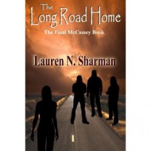 The Long Road Home [The Final McCassey Book] (McCassey Brothers) - Lauren N. Sharman