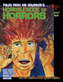 Tales From the Dougside's Horrible Book Of Horrors: Buffalo ComiCon Edition - Douglas Arthur