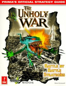 The Unholy War: Prima's Official Strategy Guide - Steve Honeywell