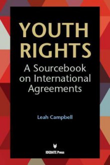 Youth Rights: A Sourcebook on International Agreements - Leah Campbell