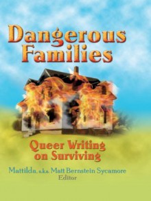 Dangerous Families: Queer Writing on Surviving - Matt Bernstein Sycamore