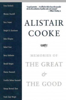 Memories of the Great and the Good - Alistair Cooke