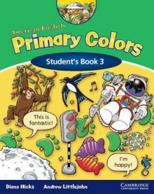 American English Primary Colors 3, Student's Book - Diana Hicks, Andrew Littlejohn