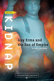 Kidnap: An Action Adventure set a long time ago on a planet far far away... (Guy Erma and the Son of Empire Book 1) - Sally Ann Melia