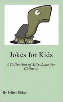 Comedy for Children: A Collection of Silly Jokes for Kids - Jeffrey Fisher