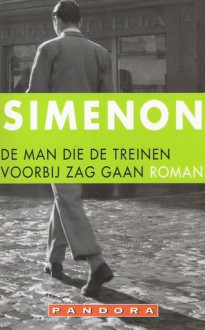 De man die de treinen voorbij zag gaan - Georges Simenon