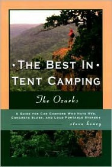 The Best in Tent Camping: The Ozarks - Steve Henry