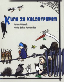 Kuna za kaloryferem - Nuria Selva Fernández, Adam Wajrak