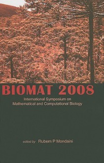 Biomat 2008: International Symposium on Mathematical and Computational Biology - Rubem P. Mondaini