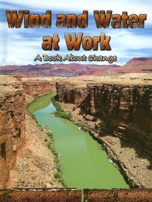 Wind and Water at Work: A Book about Change - Thomas F. Sheehan