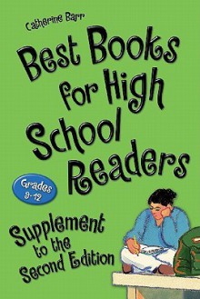 Best Books for High School Readers, Grades 9-12: Supplement to the Second Edition - Catherine Barr