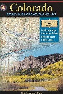 Benchmark: Colorado Road & Recreation Atlas: The Centennial State - Benchmark Maps