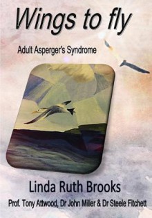 Wings to Fly: Adult Asperger's Syndrome - Linda Ruth Brooks