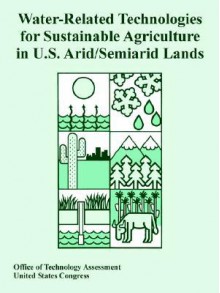 Water-Related Technologies for Sustainable Agriculture in U.S. Arid/Semiarid Lands - Office of Technology Assessment, United States Congress