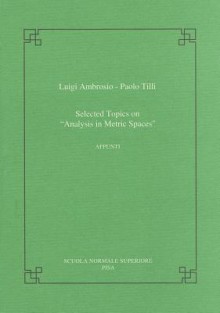 Selected Topics on Analysis in Metric Spaces - Luigi Ambrosio, Paolo Till