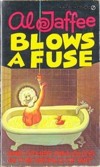 Al Jaffee Blows a Fuse - Al Jaffee