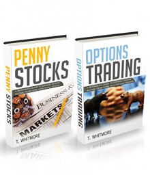 Penny Stocks: 2 Manuscripts - Penny Stocks and Options Trading - T Whitmore