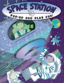 Space Station: Pop-Up and Play Fun! - Pat Hegarty