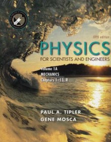 Physics for Scientists and Engineers Volumes 1A & 1B - Paul A. Tipler, Gene Mosca