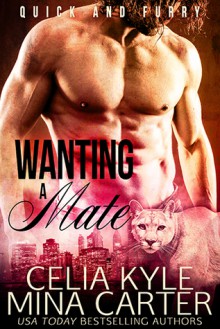 Wanting a Mate - Celia Kyle,Mina Carter