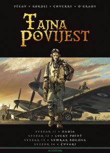 Tajna povijest: Svezak 11 + Nadja, Svezak 12 + Lucky point, Svezak 13 + Sumrak bogova, Svezak 14 + Čuvari - Jean-Pierre Pécau, Igor Kordej, Chris Chuckry, Len O’Grady, Ivana Šojat-Kuči