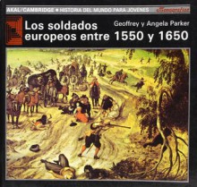 Los soldados europeos entre 1550 y 1650 - Geoffrey Parker, Angela Parker, Montserrat Tiana Ferrer