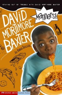 Manners!: Staying out of Trouble with David Mortimore Baxter - Karen Tayleur