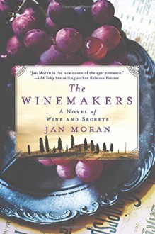 The Winemakers: A Novel of Wine and Secrets - Jan Moran