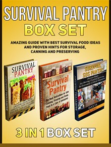 Survival Pantry Box Set: Amazing Guide with Best Survival Food Ideas and Proven Hints for Storage, Canning and Preserving (Survival Pantry, Preppers Pantry, Prepper Survival) - Patricia Taylor, Melvin Garcia, Davis King