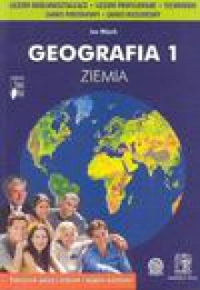 Geografia 1. Ziemia. Podręcznik dla liceum ogólnokształcącego, liceum profilowanego i technikum. Kształcenie ogólne w zakresie podstawowym i rozszerzonym - Jan Wójcik