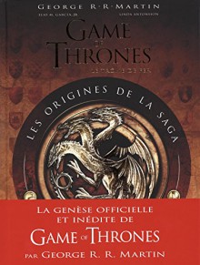 Game of Thrones : Les origines de la saga - George R-R Martin, Elio Garcia, Linda Antonsson, Patrick Marcel