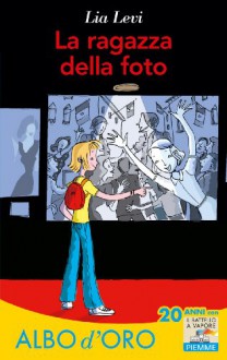 La ragazza della foto (Il battello a vapore. Albo d'oro) - Lia Levi, D. Guicciardini