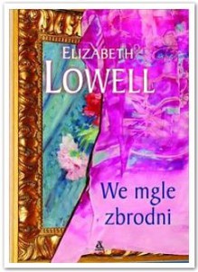 We mgle zbrodni - Elizabeth Lowell