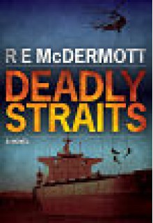 Deadly Straits - R.E. McDermott