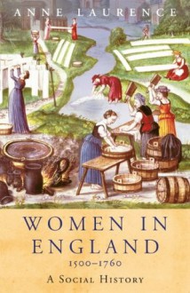 Women In England 1500-1760 (WOMEN IN HISTORY) - Anne Laurence