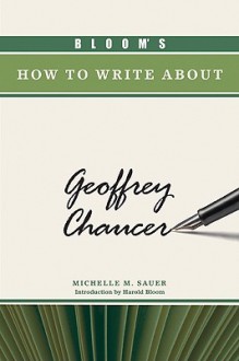 Bloom's How to Write about Geoffrey Chaucer - Michelle M. Sauer