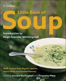 Little Book of Soup - Annabel Buckingham, Thomasina Miers, Hugh Fearnley-Whittingstall