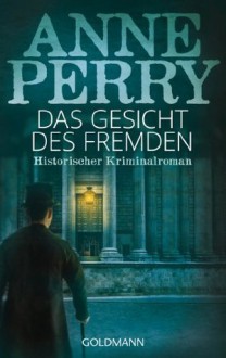 Das Gesicht des Fremden: 1. Fall für Inspector Monk - Historischer Kriminalroman (German Edition) - Anne Perry