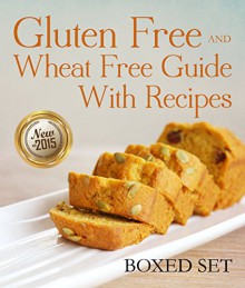 Gluten Free and Wheat Free Guide With Recipes (Boxed Set) - Speedy Publishing