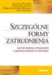 Szczególne formy zatrudnienia - Agnieszka Kowalska, Aleksandra Szafran, Małgorzata Czeredys-Wójtowicz, Kowalski Artur