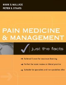 Pain Medicine and Management: Just the Facts - Wallace Mark, Mark Wallace, Wallace Mark