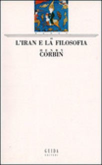 L'Iran e la filosofia - Henry Corbin