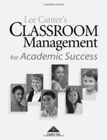 Classroom Management for Academic Success - Lee Canter