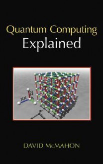 Quantum Computing Explained - David McMahon