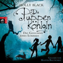 Die Puppenkönigin: Das Geheimnis eines Sommers - Holly Black, Martin Baltscheit, Deutschland Random House Audio