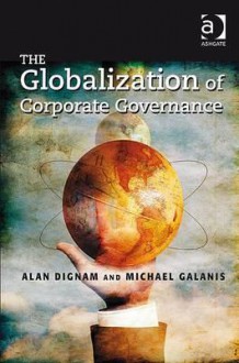 The Globalization Of Corporate Governance - Alan Dignam, Michael Galanis