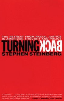 Turning Back: The Retreat from Racial Justice in American Thought and Policy - Stephen Steinberg, Christine Taylor, Wilsted & Taylor