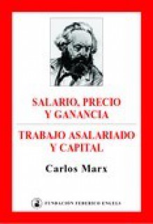 Salario, precio y ganancia / Trabajo asalariado y capital - Karl Marx