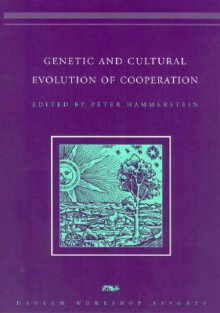 Genetic and Cultural Evolution of Cooperation - Peter Hammerstein